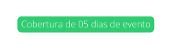 Cobertura de 05 dias de evento